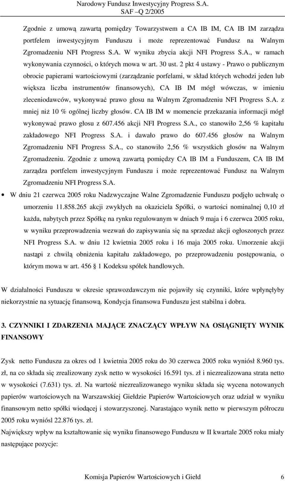 2 pkt 4 ustawy - Prawo o publicznym obrocie papierami wartościowymi (zarządzanie porfelami, w skład których wchodzi jeden lub większa liczba instrumentów finansowych), CA IB IM mógł wówczas, w