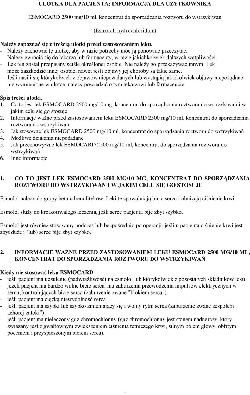 - Lek ten został przepisany ściśle określonej osobie. Nie należy go przekazywać innym. Lek może zaszkodzić innej osobie, nawet jeśli objawy jej choroby są takie same.