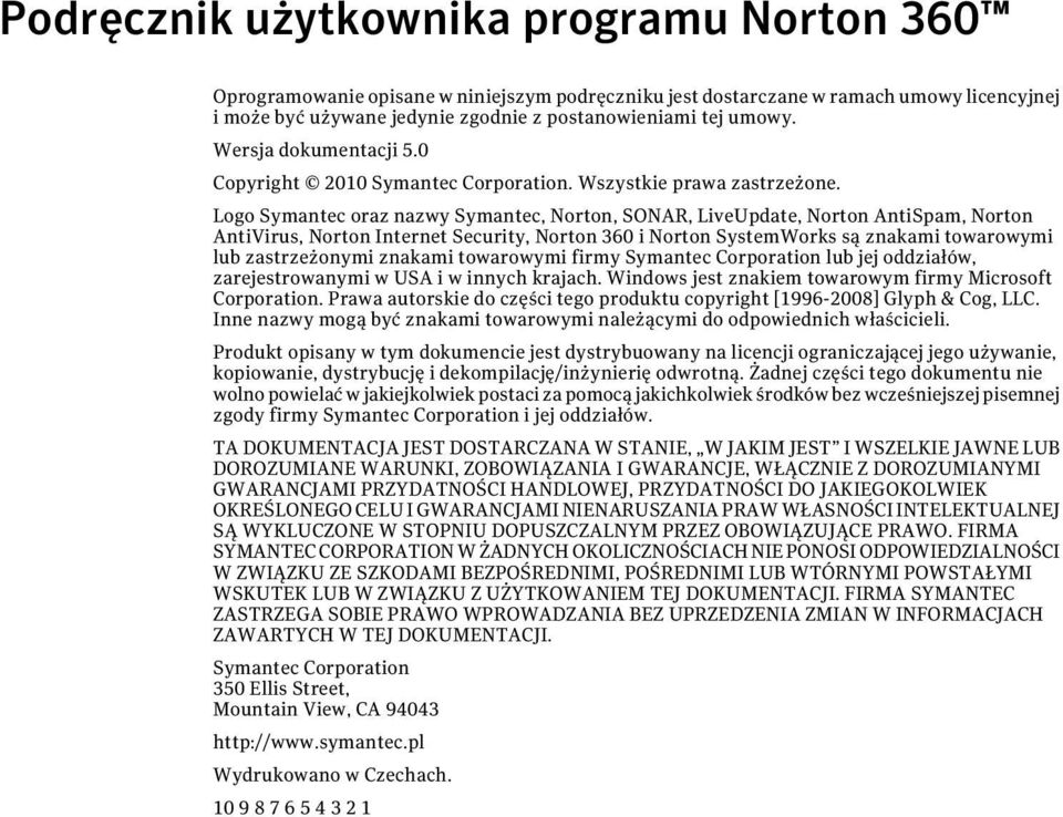 Logo Symantec oraz nazwy Symantec, Norton, SONAR, LiveUpdate, Norton AntiSpam, Norton AntiVirus, Norton Internet Security, Norton 360 i Norton SystemWorks są znakami towarowymi lub zastrzeżonymi