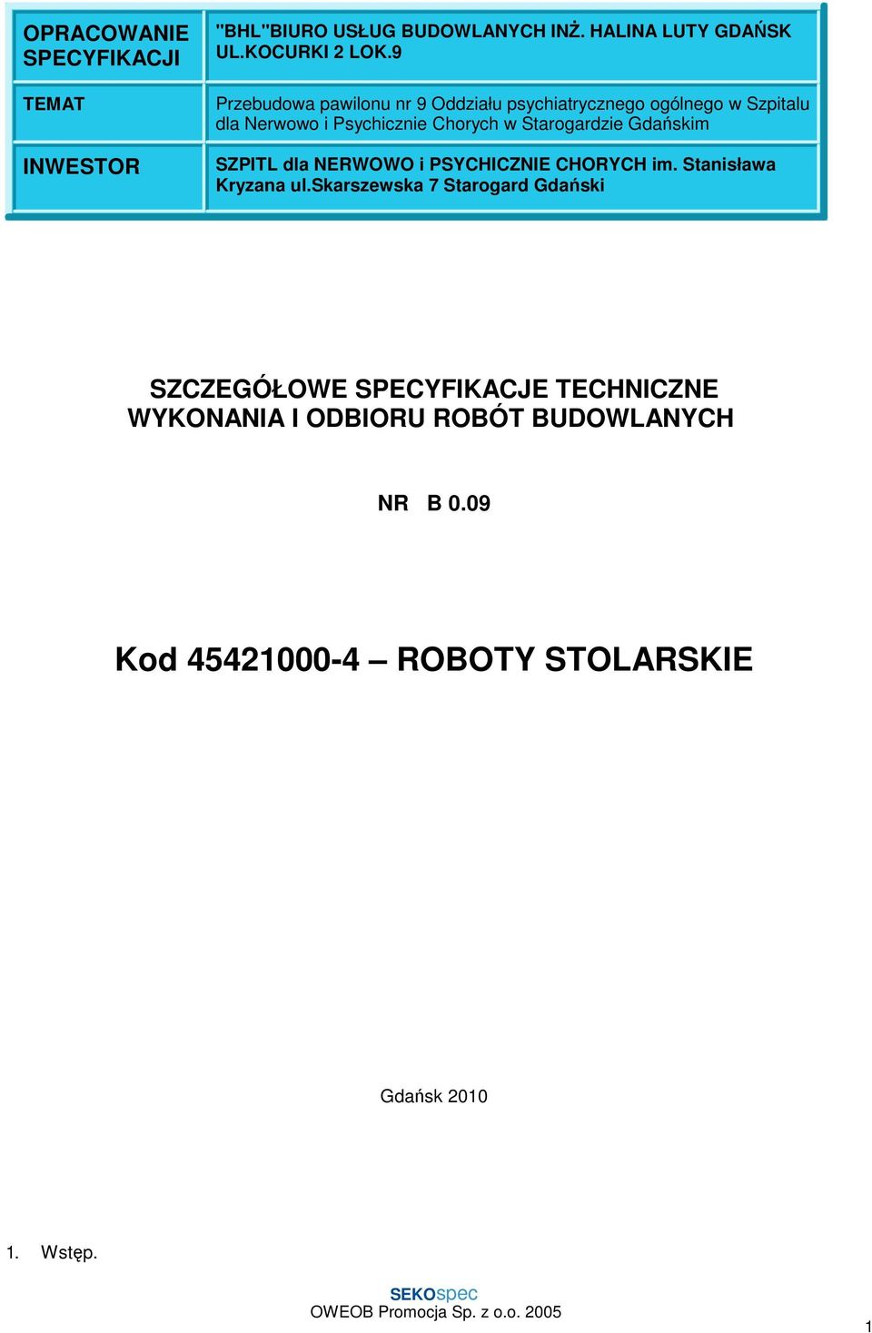 Starogardzie Gdańskim SZPITL dla NERWOWO i PSYCHICZNIE CHORYCH im. Stanisława Kryzana ul.