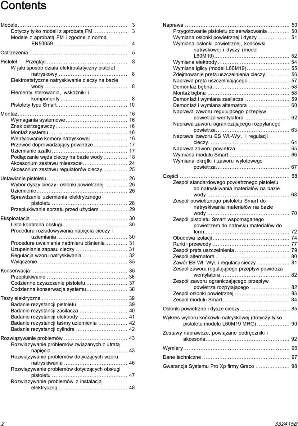.. 0 Montaż... 6 Wymagania systemowe... 6 Znak ostrzegawczy... 6 Montaż systemu... 6 Wentylowanie komory natryskowej... 6 Przewód doprowadzający powietrze... 7 Uziemianie szafki.