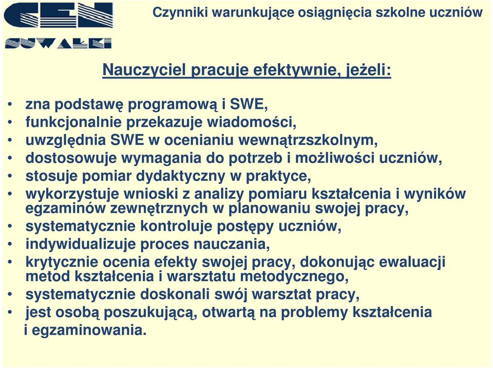 zewnętrznych w planowaniu swojej pracy, systematycznie kontroluje postępy uczniów, indywidualizuje proces nauczania, krytycznie ocenia efekty swojej pracy,