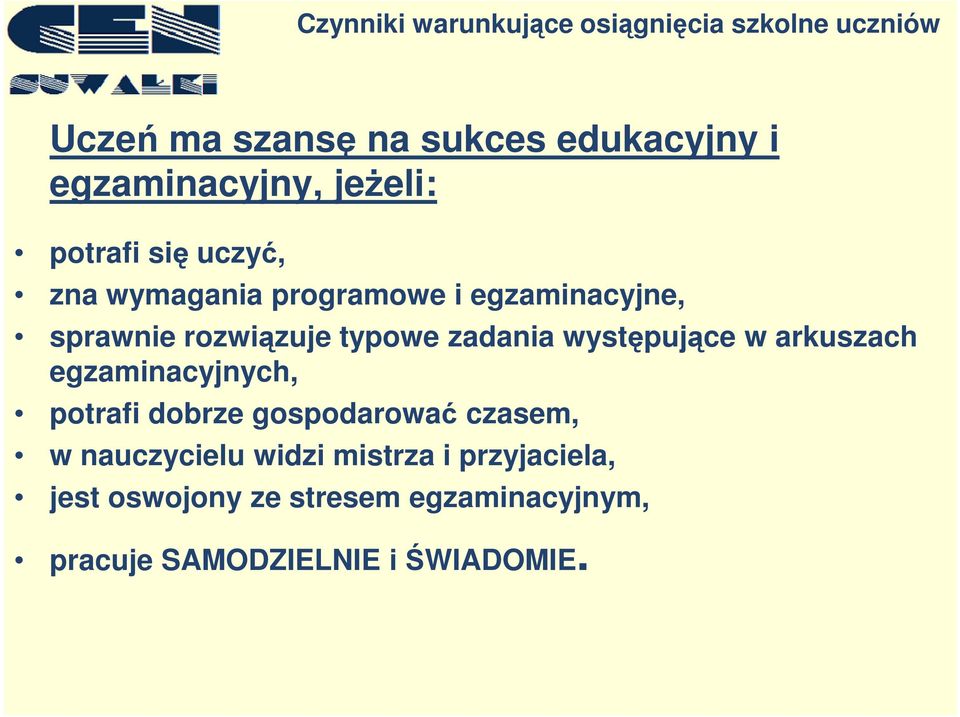 arkuszach egzaminacyjnych, potrafi dobrze gospodarować czasem, w nauczycielu widzi