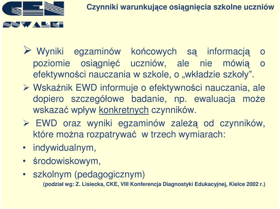 ewaluacja moŝe wskazać wpływ konkretnych czynników.