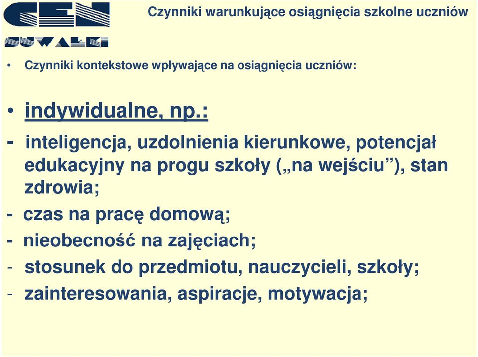 na wejściu ), stan zdrowia; - czas na pracę domową; - nieobecność na zajęciach;