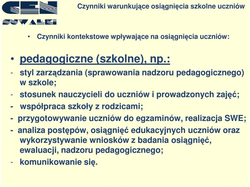 prowadzonych zajęć; - współpraca szkoły z rodzicami; - przygotowywanie uczniów do egzaminów, realizacja SWE; -