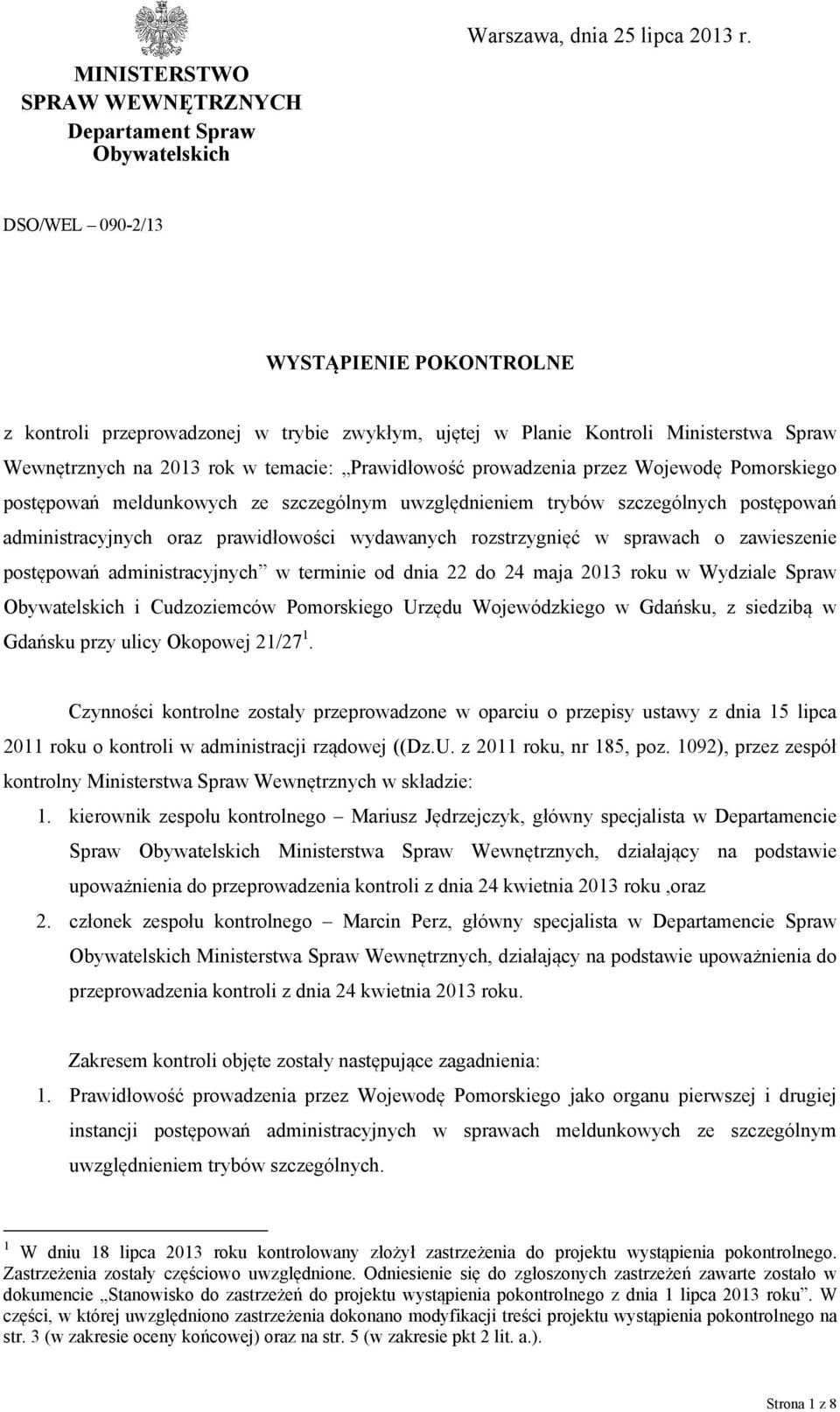 Wojewodę Pomorskiego postępowań meldunkowych ze szczególnym uwzględnieniem trybów szczególnych postępowań administracyjnych oraz prawidłowości wydawanych rozstrzygnięć w sprawach o zawieszenie