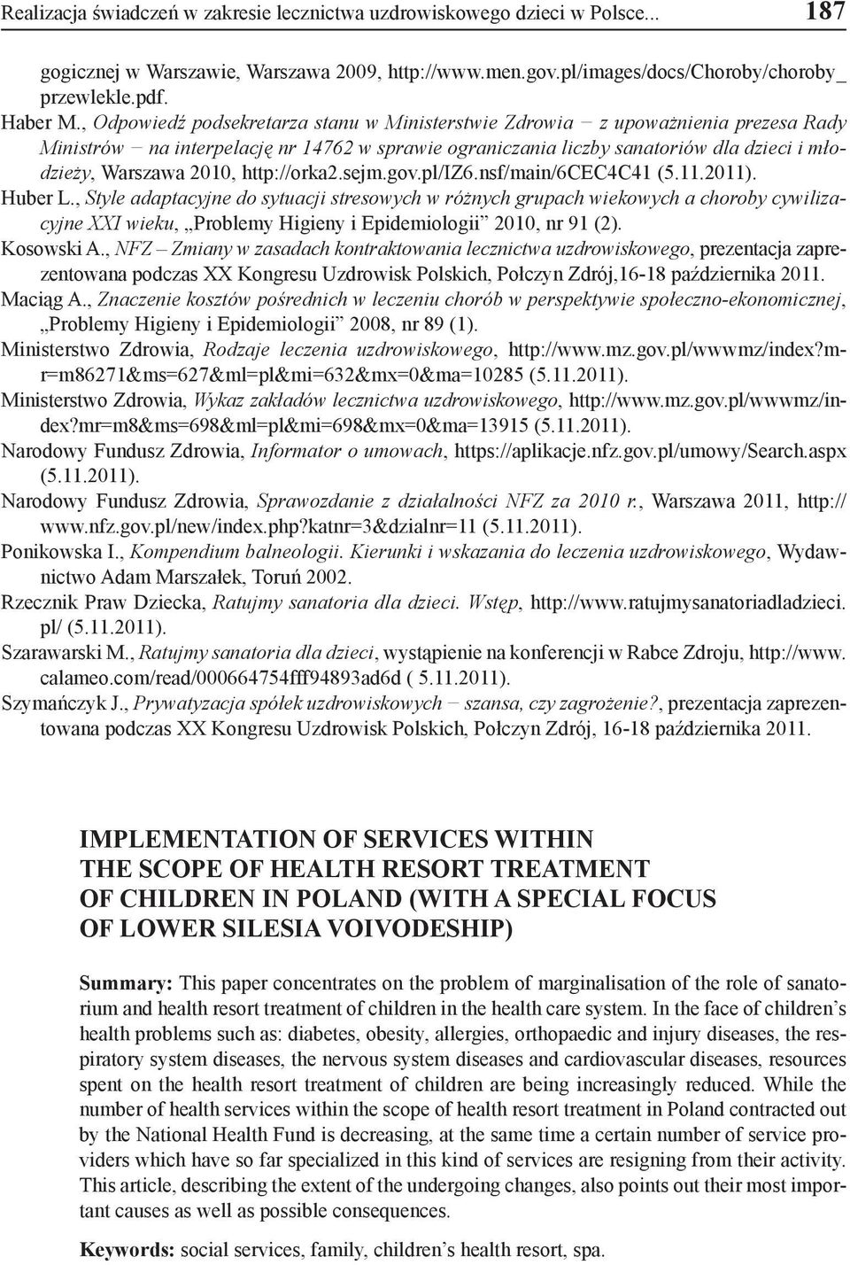 http://orka2.sejm.gov.pl/iz6.nsf/main/6cec4c41 (5.11.2011). Huber L.