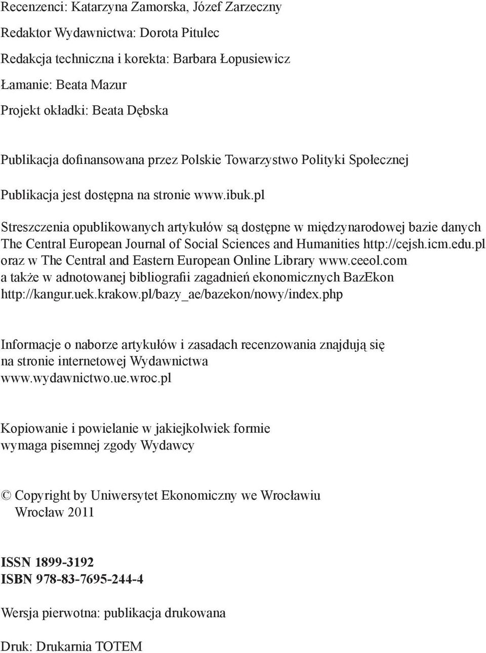 pl Streszczenia opublikowanych artykułów są dostępne w międzynarodowej bazie danych The Central European Journal of Social Sciences and Humanities http://cejsh.icm.edu.