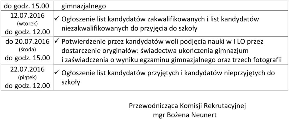 00 do 20.07.2016 (środa) do godz. 15.00 22.07.2016 (piątek) do godz. 12.