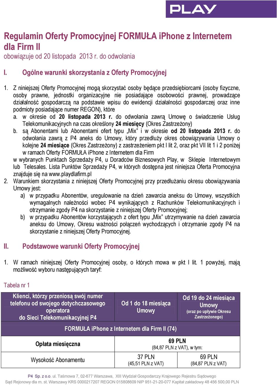 gospodarczą na podstawie wpisu do ewidencji działalności gospodarczej oraz inne podmioty posiadające numer REGON), które a. w okresie od 20 listopada 2013 r.