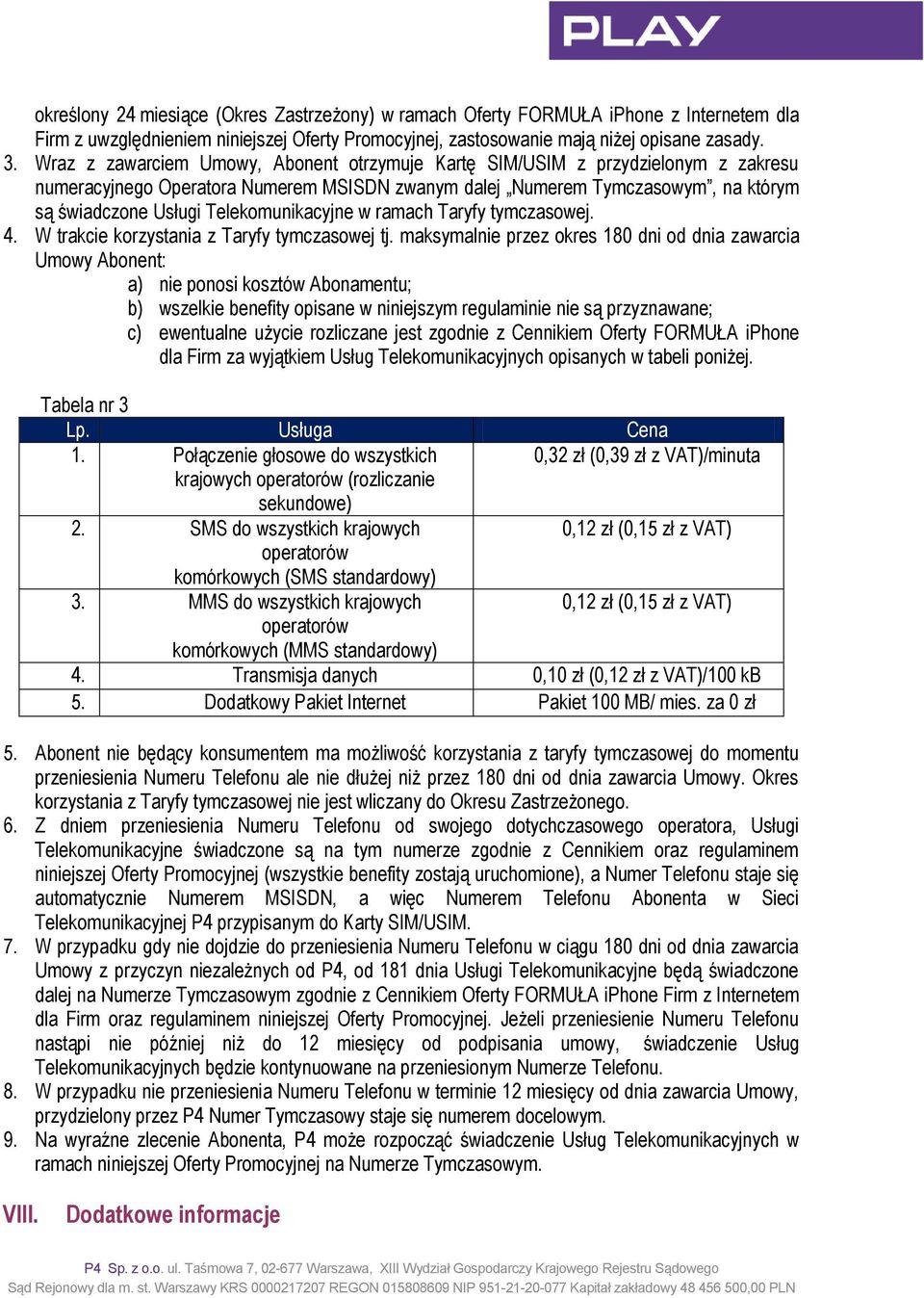 Telekomunikacyjne w ramach Taryfy tymczasowej. 4. W trakcie korzystania z Taryfy tymczasowej tj.