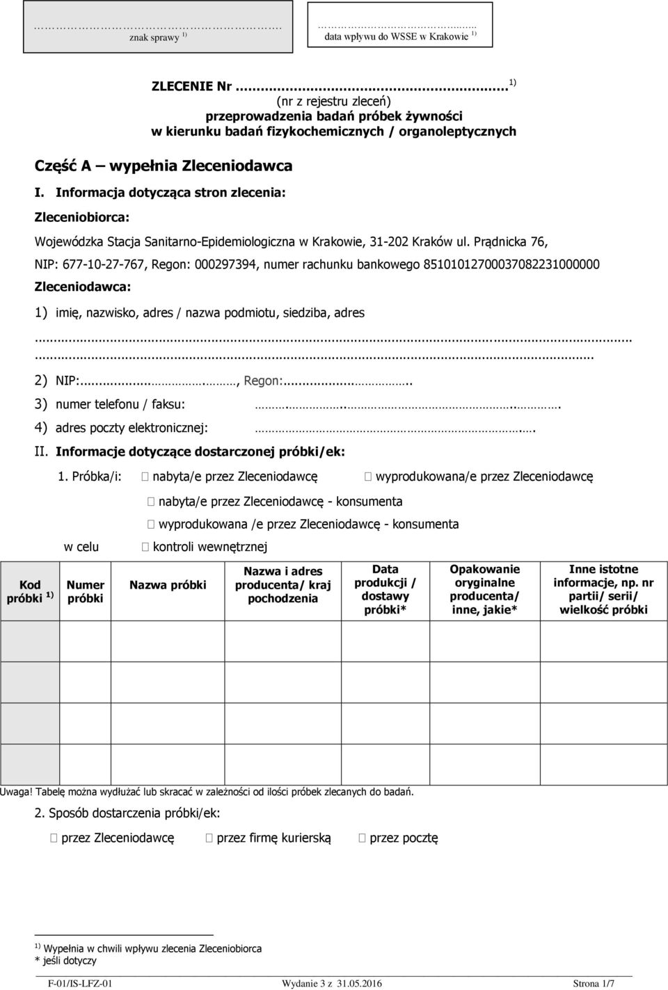 Informacja dotycząca stron zlecenia: Zleceniobiorca: Wojewódzka Stacja Sanitarno-Epidemiologiczna w Krakowie, 31-202 Kraków ul.