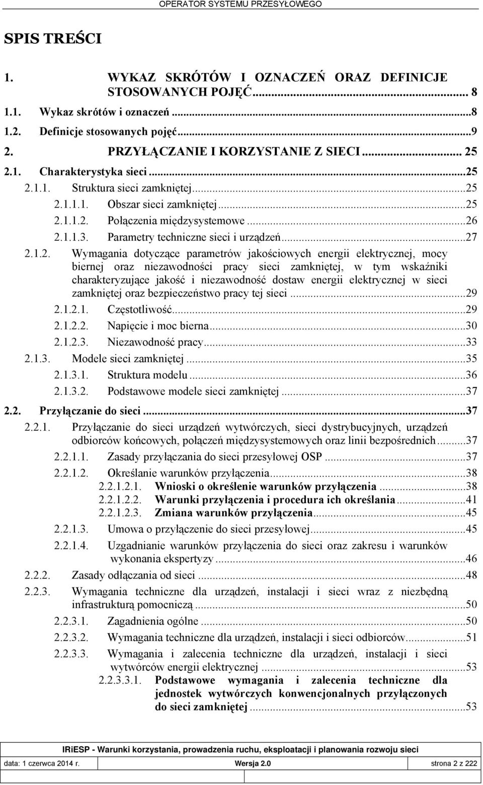 dotyczące parametrów jakościowych energii elektrycznej, mocy biernej oraz niezawodności pracy sieci zamkniętej, w tym wskaźniki charakteryzujące jakość i niezawodność dostaw energii elektrycznej w