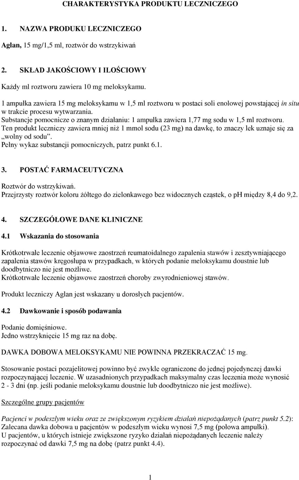 Substancje pomocnicze o znanym działaniu: 1 ampułka zawiera 1,77 mg sodu w 1,5 ml roztworu.