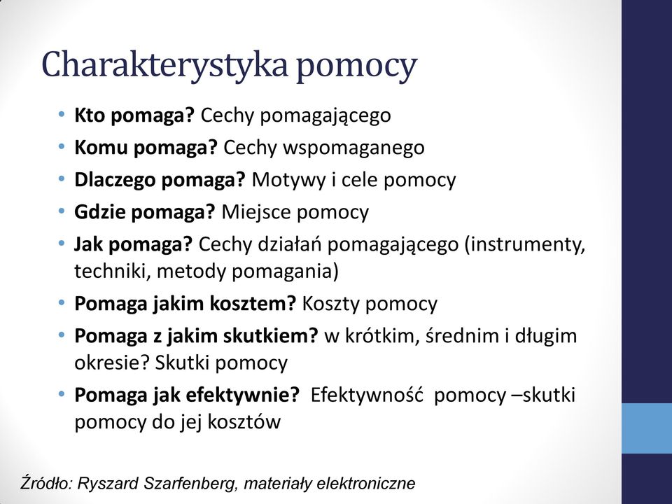 Cechy działań pomagającego (instrumenty, techniki, metody pomagania) Pomaga jakim kosztem?