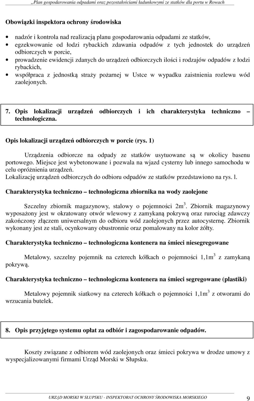 wód zaolejonych. 7. Opis lokalizacji urządzeń odbiorczych i ich charakterystyka techniczno technologiczna. Opis lokalizacji urządzeń odbiorczych w porcie (rys.