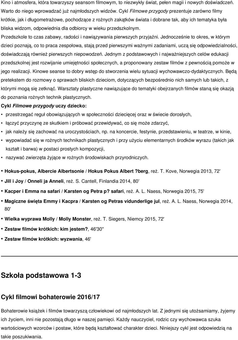 przedszkolnym. Przedszkole to czas zabawy, radości i nawiązywania pierwszych przyjaźni.