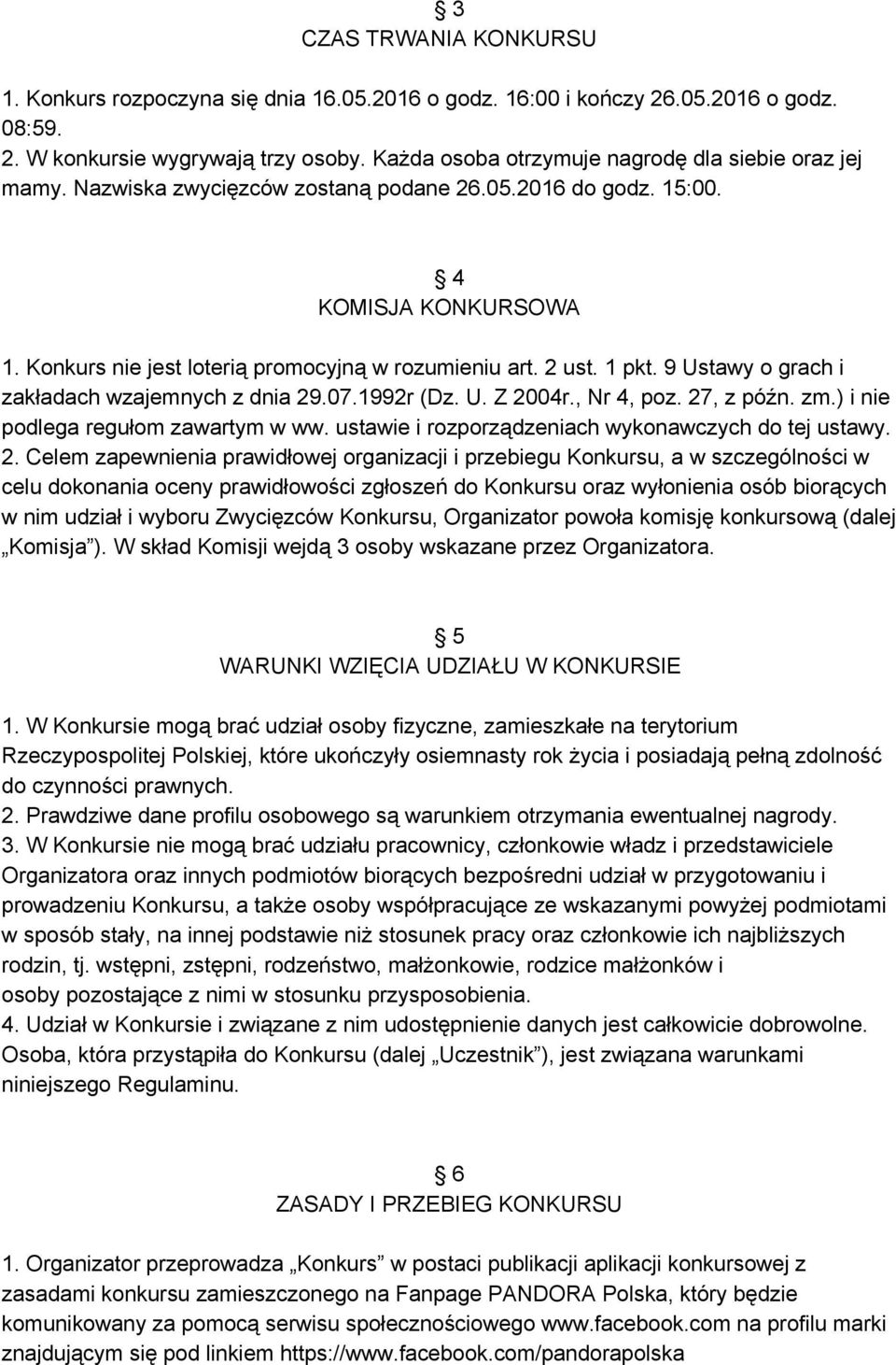 2 ust. 1 pkt. 9 Ustawy o grach i zakładach wzajemnych z dnia 29.07.1992r (Dz. U. Z 2004r., Nr 4, poz. 27, z późn. zm.) i nie podlega regułom zawartym w ww.