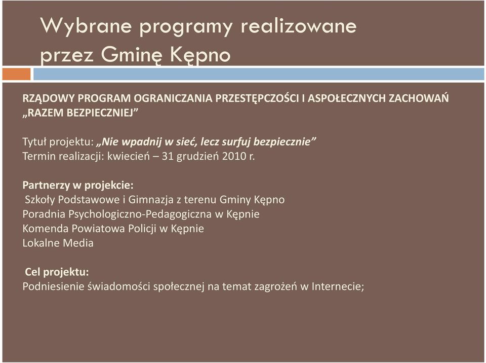 Partnerzy w projekcie: Szkoły Podstawowe i Gimnazja z terenu Gminy Kępno Poradnia Psychologiczno-Pedagogiczna w Kępnie