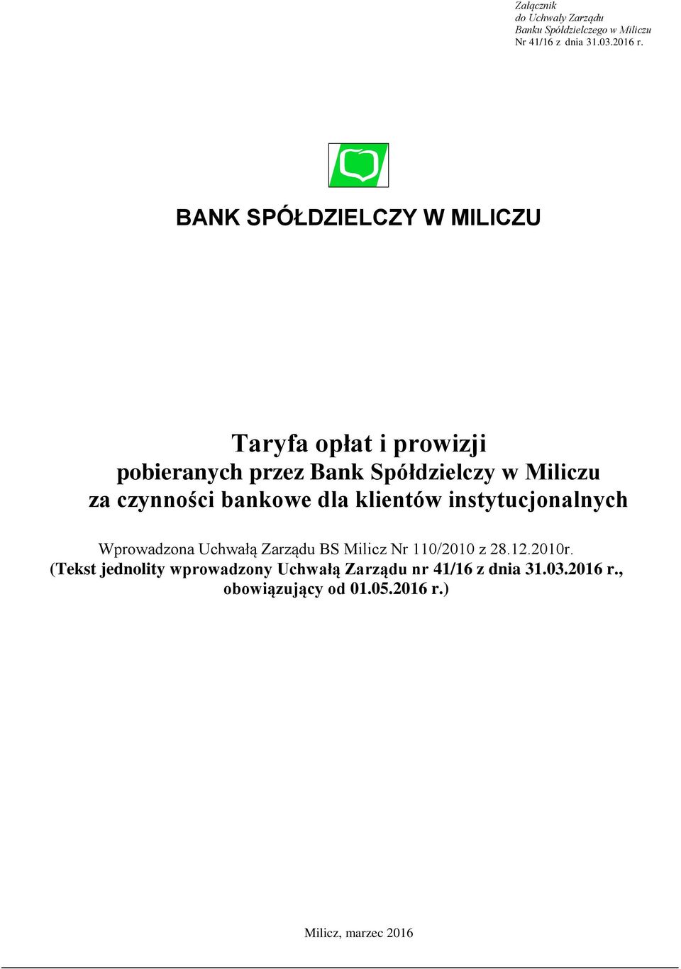 czynności bankowe dla klientów instytucjonalnych Wprowadzona Uchwałą Zarządu BS Milicz Nr 110/2010 z 28.12.