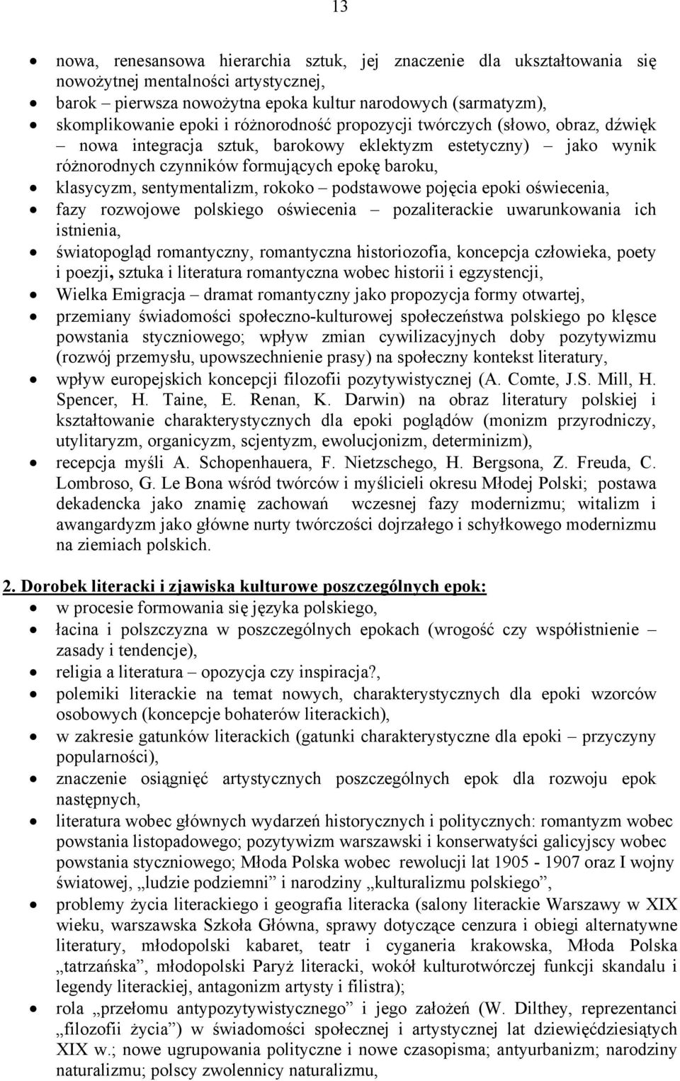 rokoko podstawowe pojęcia epoki oświecenia, fazy rozwojowe polskiego oświecenia pozaliterackie uwarunkowania ich istnienia, światopogląd romantyczny, romantyczna historiozofia, koncepcja człowieka,