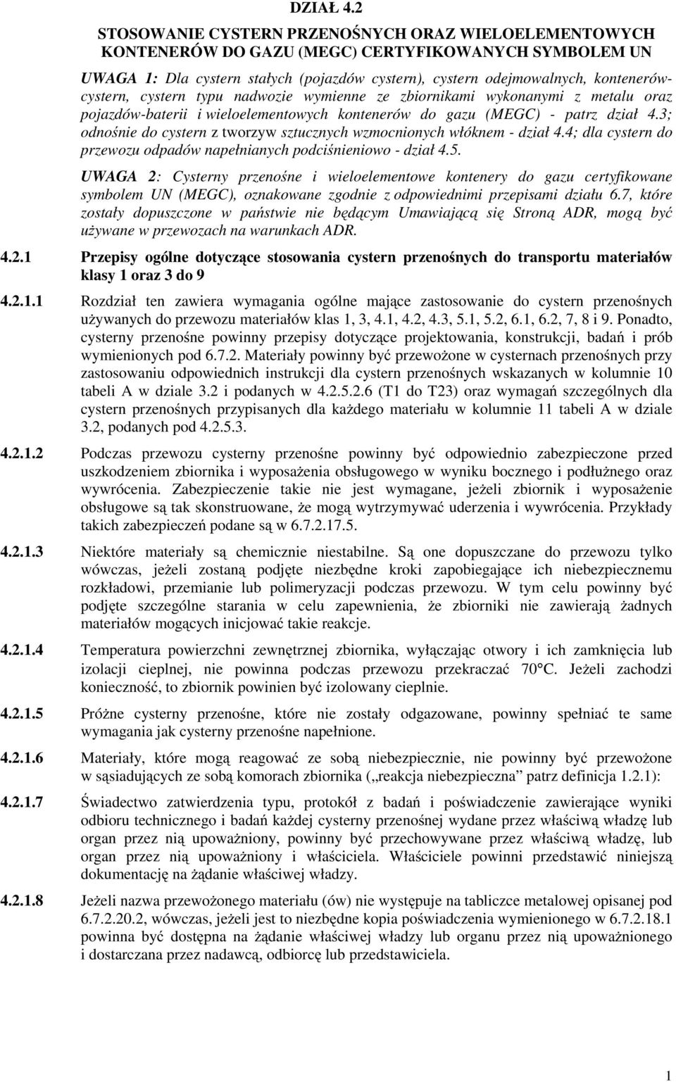 kontenerówcystern, cystern typu nadwozie wymienne ze zbiornikami wykonanymi z metalu oraz pojazdów-baterii i wieloelementowych kontenerów do gazu (MEGC) - patrz dział 4.
