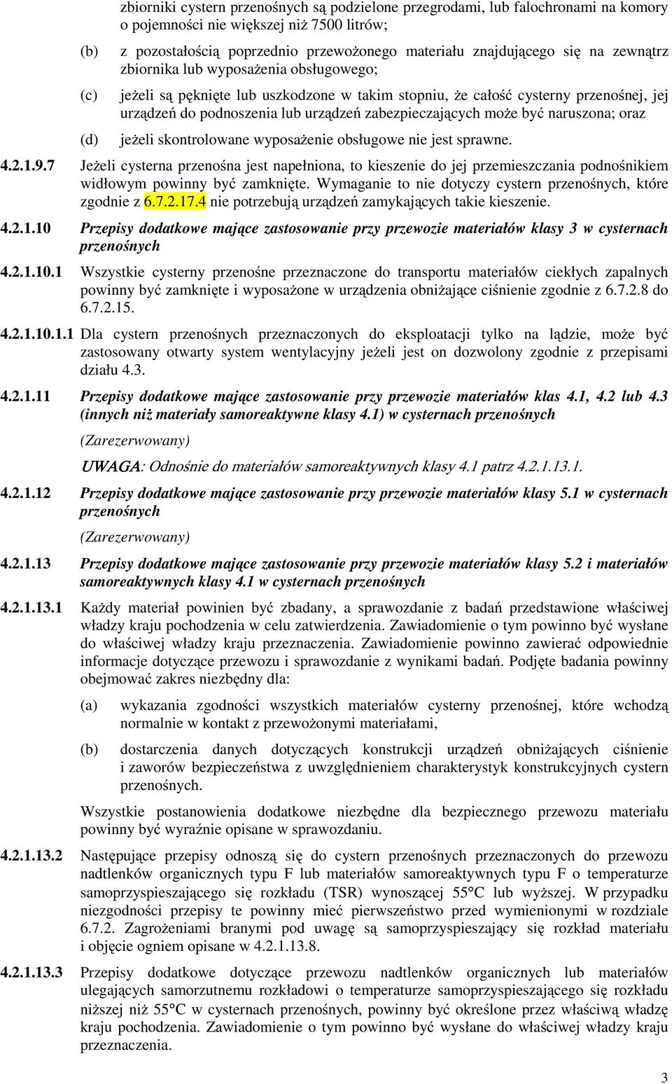 zabezpieczających moŝe być naruszona; oraz jeŝeli skontrolowane wyposaŝenie obsługowe nie jest sprawne. 4.2.1.9.
