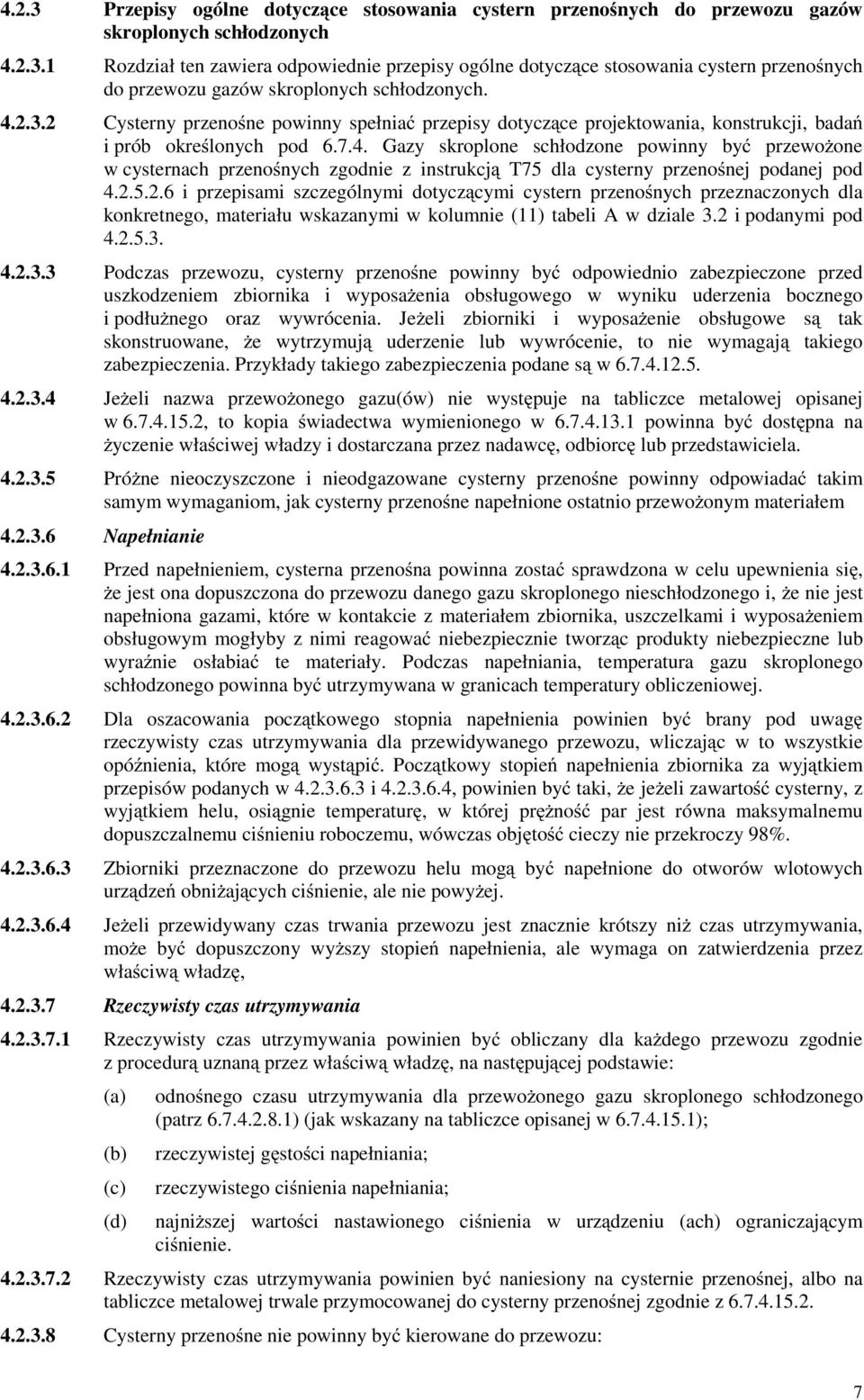 2.5.2.6 i przepisami szczególnymi dotyczącymi cystern przenośnych przeznaczonych dla konkretnego, materiału wskazanymi w kolumnie (11) tabeli A w dziale 3.