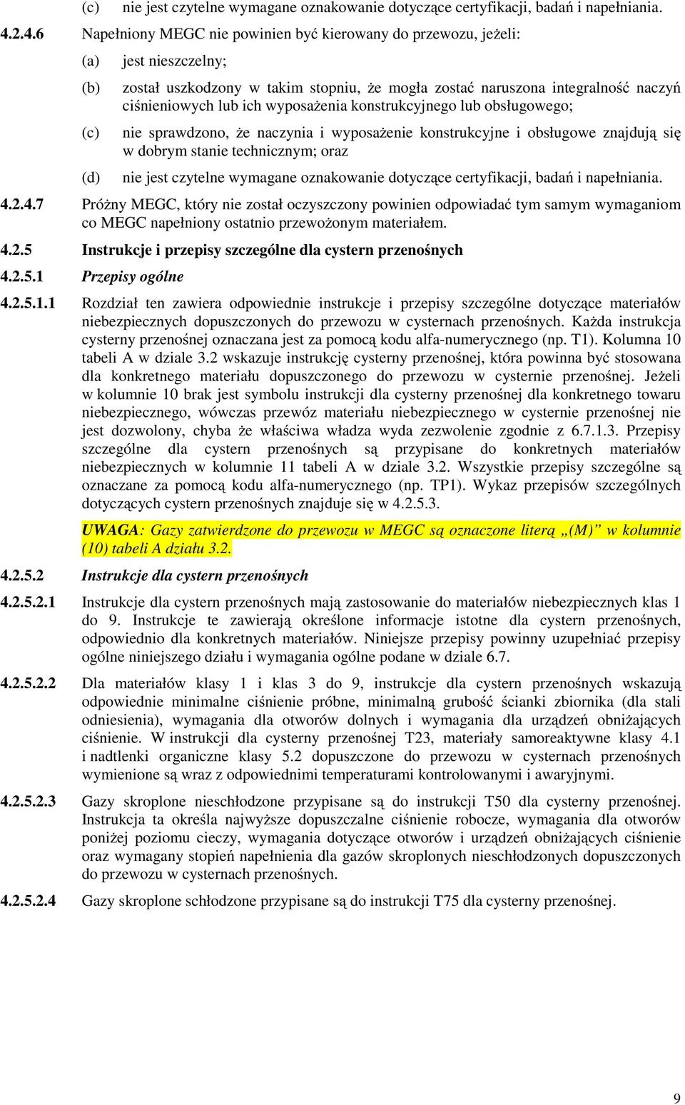 lub ich wyposaŝenia konstrukcyjnego lub obsługowego; nie sprawdzono, Ŝe naczynia i wyposaŝenie konstrukcyjne i obsługowe znajdują się w dobrym stanie technicznym; oraz nie jest czytelne wymagane