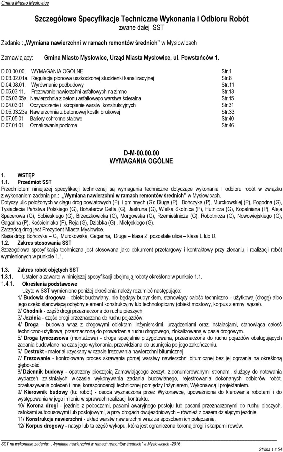 D.05.03.11. Frezowanie nawierzchni asfaltowych na zimno Str.13 D.05.03.05a Nawierzchnia z betonu asfaltowego warstwa ścieralna Str.15 D.04.03.01 Oczyszczenie i skropienie warstw konstrukcyjnych Str.