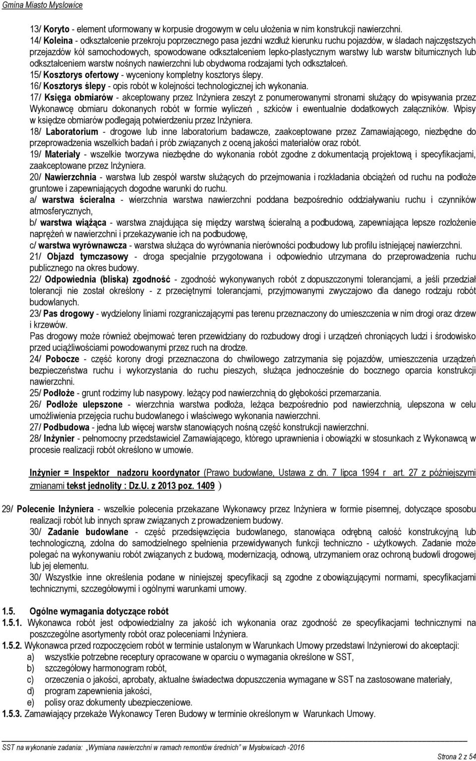warstwy lub warstw bitumicznych lub odkształceniem warstw nośnych nawierzchni lub obydwoma rodzajami tych odkształceń. 15/ Kosztorys ofertowy - wyceniony kompletny kosztorys ślepy.