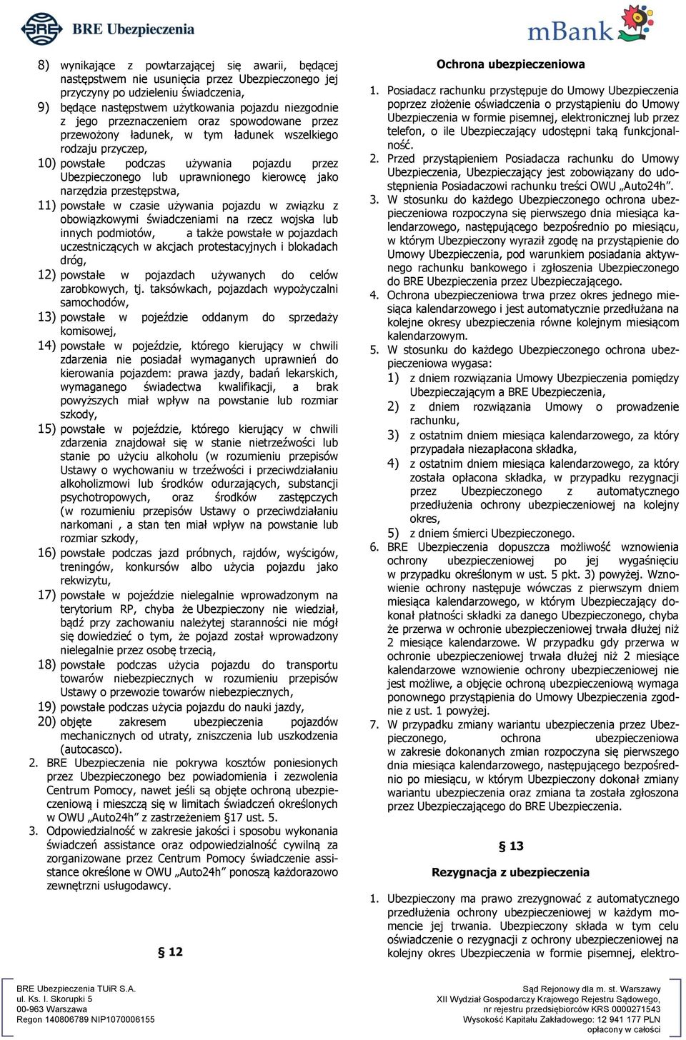 narzędzia przestępstwa, 11) powstałe w czasie używania pojazdu w związku z obowiązkowymi świadczeniami na rzecz wojska lub innych podmiotów, a także powstałe w pojazdach uczestniczących w akcjach