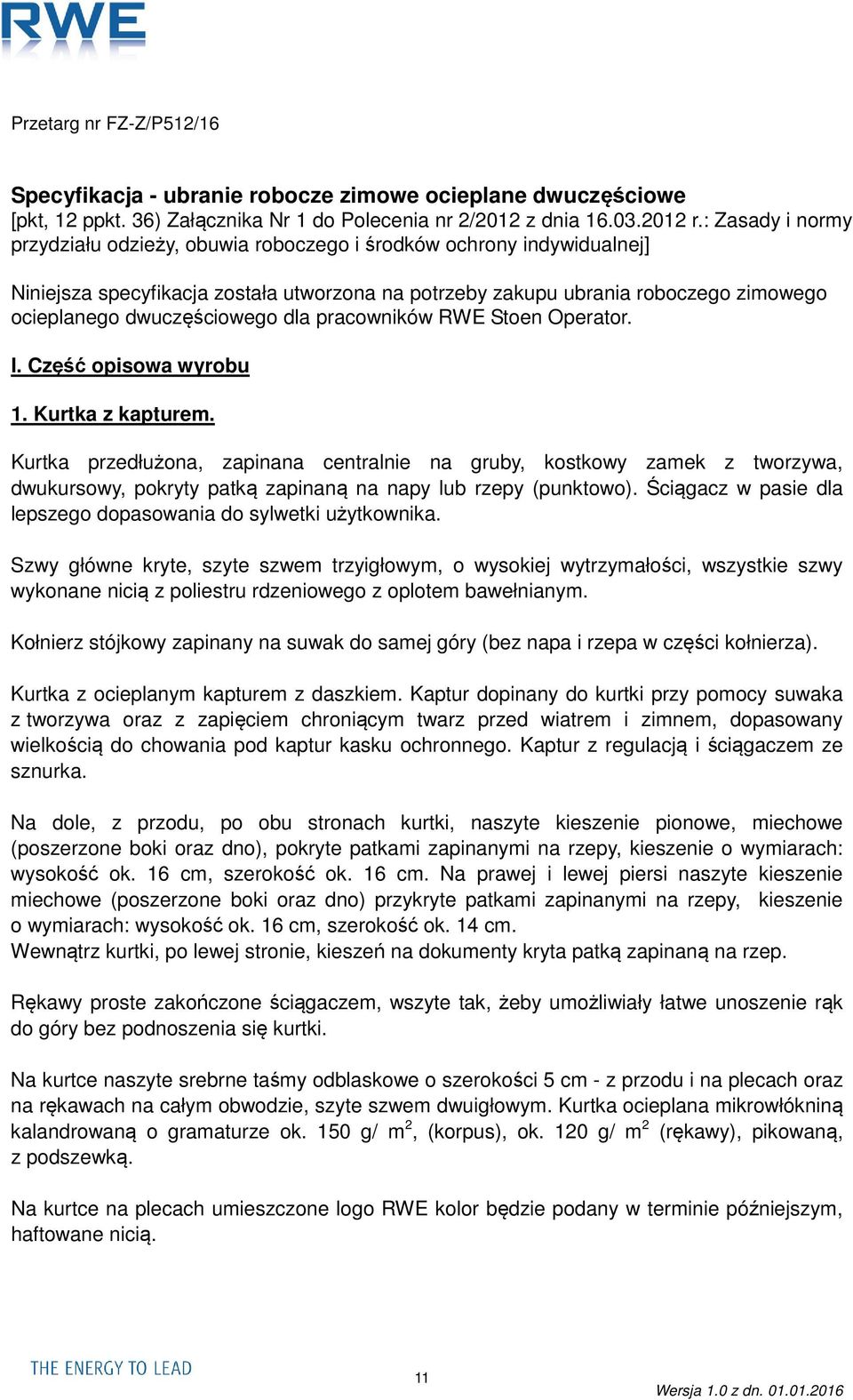 dwuczęściowego dla pracowników RWE Stoen Operator. I. Część opisowa wyrobu 1. Kurtka z kapturem.