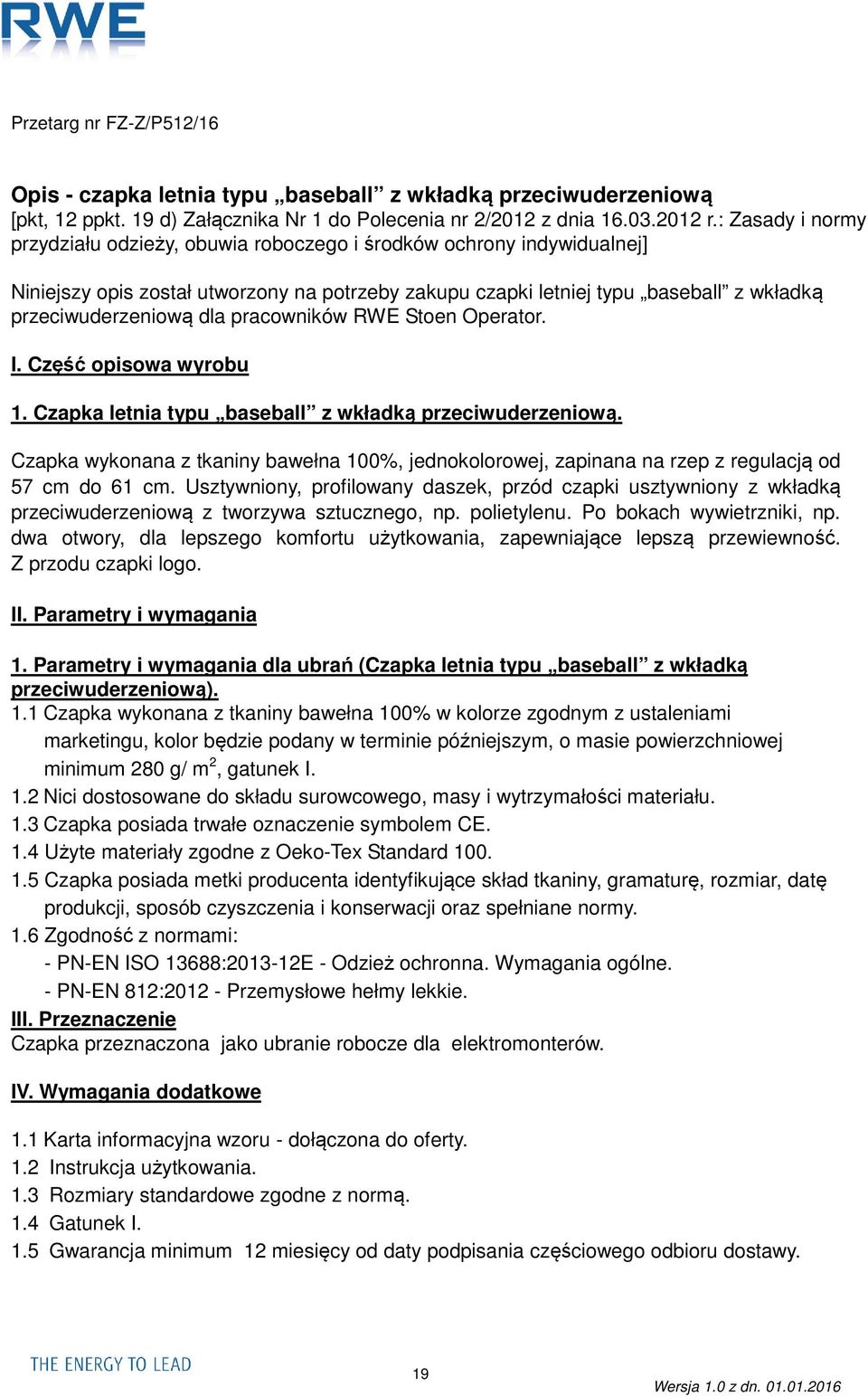 pracowników RWE Stoen Operator. I. Część opisowa wyrobu 1. Czapka letnia typu baseball z wkładką przeciwuderzeniową.