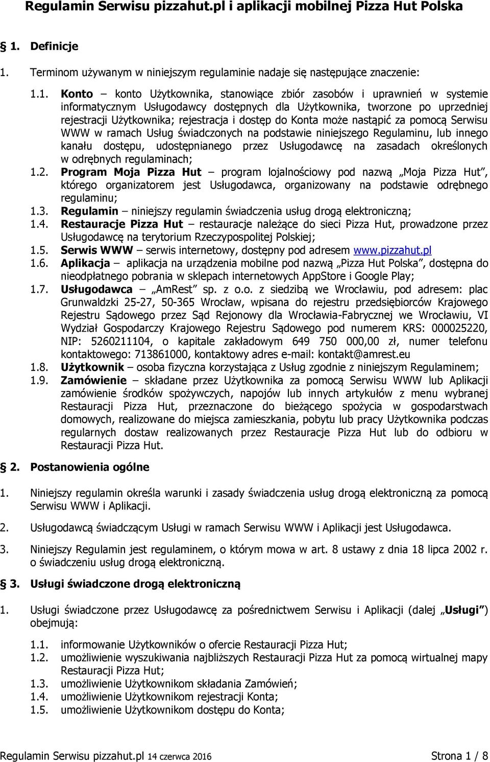 Terminom używanym w niniejszym regulaminie nadaje się następujące znaczenie: 1.