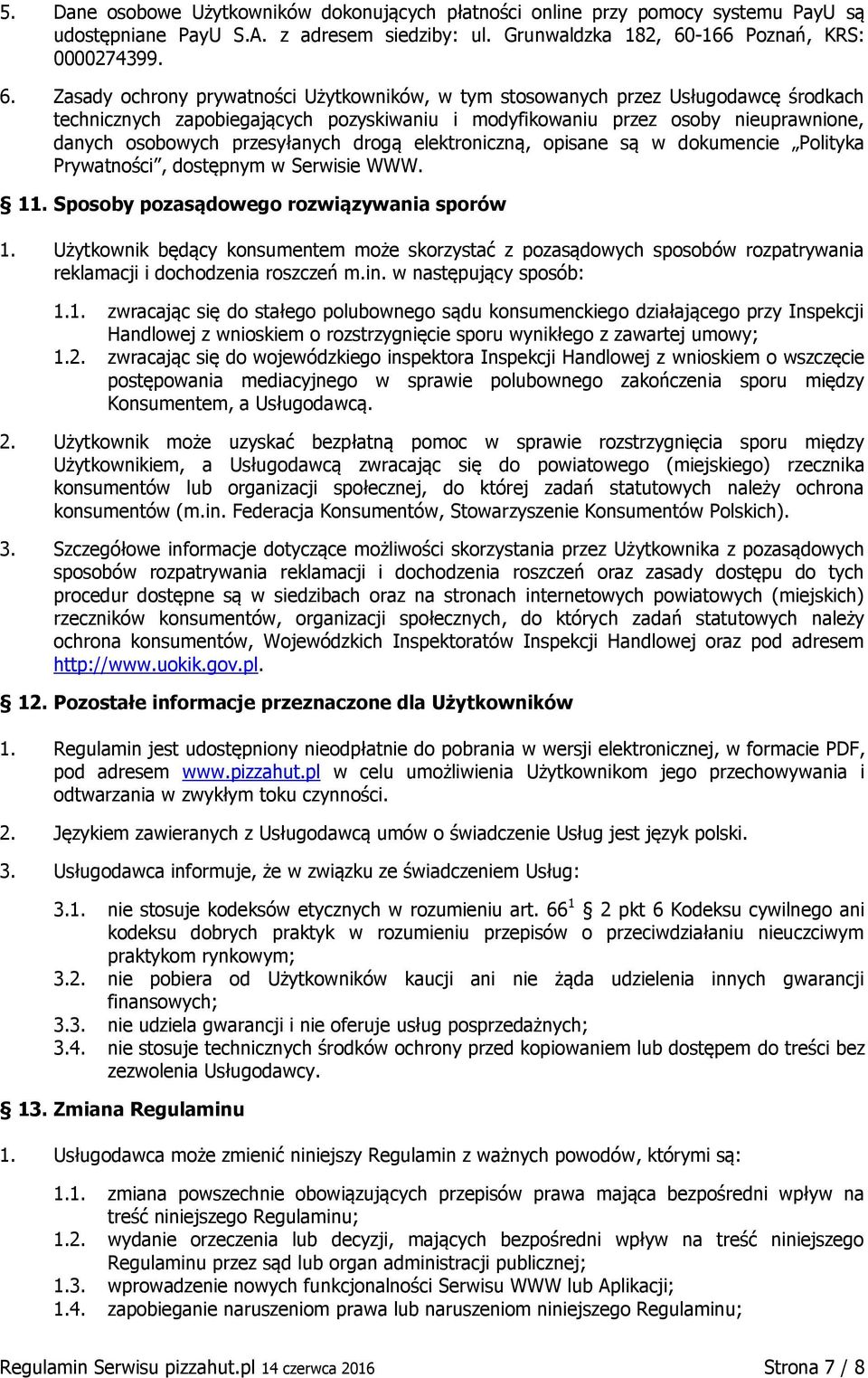 Zasady ochrony prywatności Użytkowników, w tym stosowanych przez Usługodawcę środkach technicznych zapobiegających pozyskiwaniu i modyfikowaniu przez osoby nieuprawnione, danych osobowych