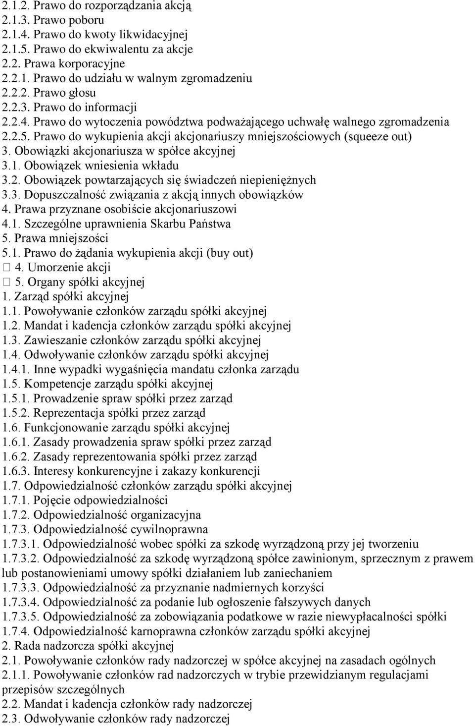 Prawo do wykupienia akcji akcjonariuszy mniejszościowych (squeeze out) 3. Obowiązki akcjonariusza w spółce akcyjnej 3.1. Obowiązek wniesienia wkładu 3.2.