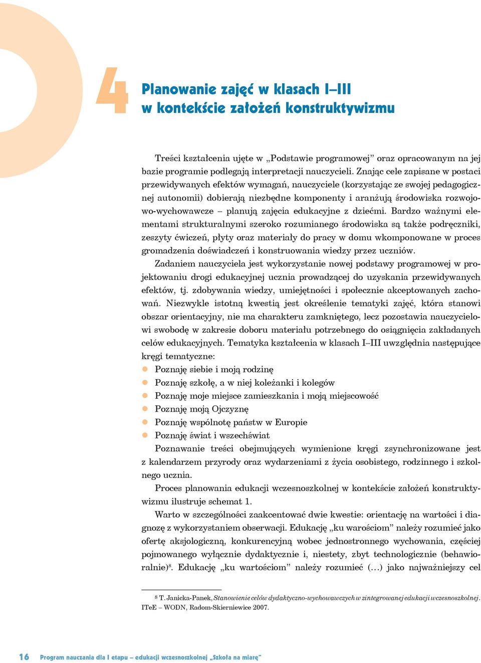 planują zajęcia edukacyjne z dziećmi.