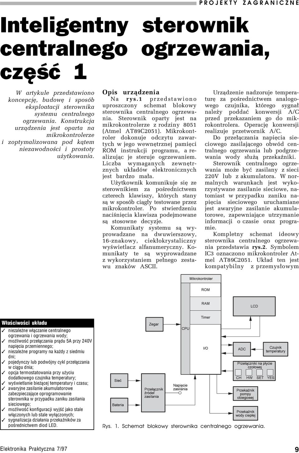 1 przedstawiono uproszczony schemat blokowy sterownika centralnego ogrzewania. Sterownik oparty jest na mikrokontrolerze z rodziny 8051 (Atmel AT89C2051).