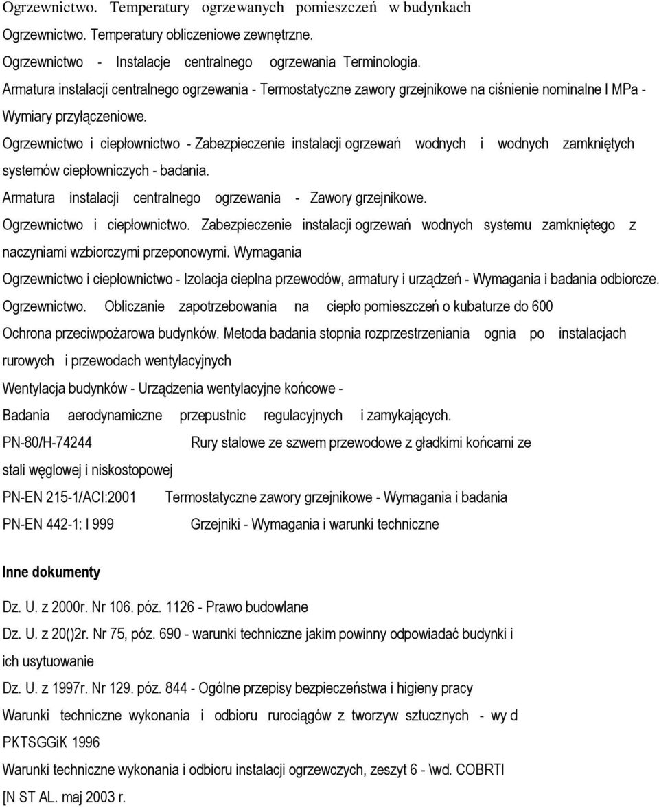 Ogrzewnictwo i ciepłownictwo - Zabezpieczenie instalacji ogrzewań wodnych i wodnych zamkniętych systemów ciepłowniczych - badania. Armatura instalacji centralnego ogrzewania - Zawory grzejnikowe.