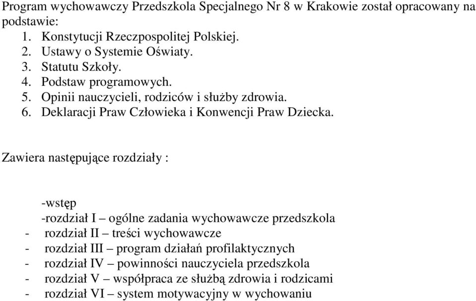Deklaracji Praw Człowieka i Konwencji Praw Dziecka.
