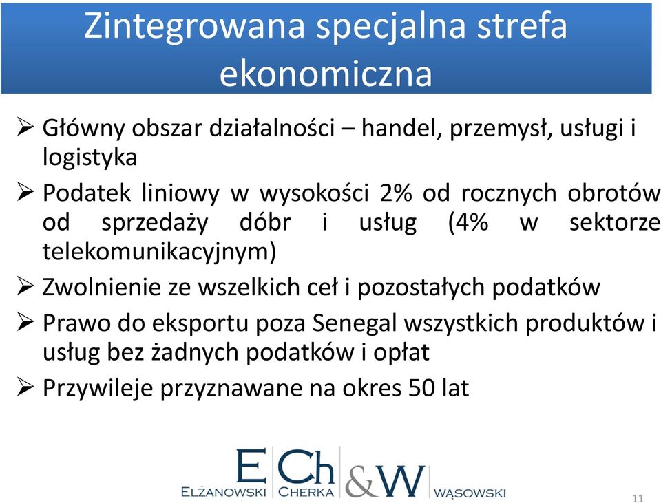 sektorze telekomunikacyjnym) Zwolnienie ze wszelkich ceł i pozostałych podatków Prawo do eksportu