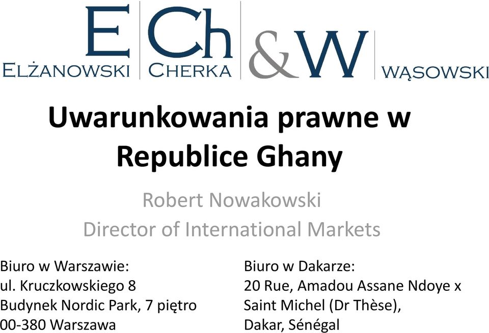 Kruczkowskiego 8 Budynek Nordic Park, 7 piętro 00 380 Warszawa