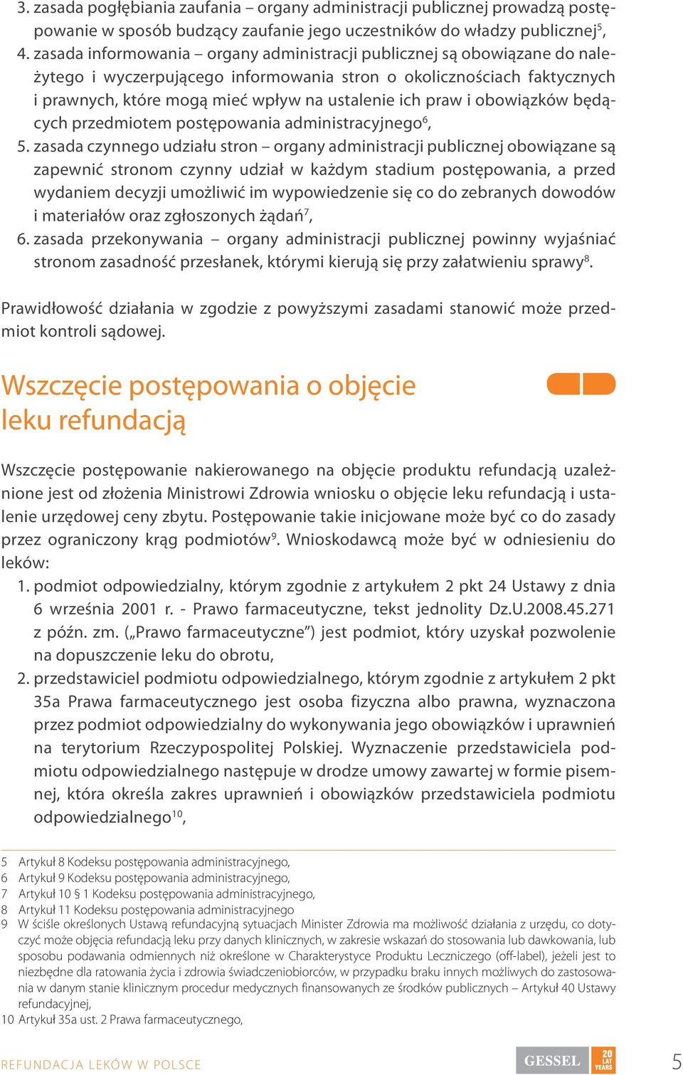 praw i obowiązków będących przedmiotem postępowania administracyjnego 6, 5.