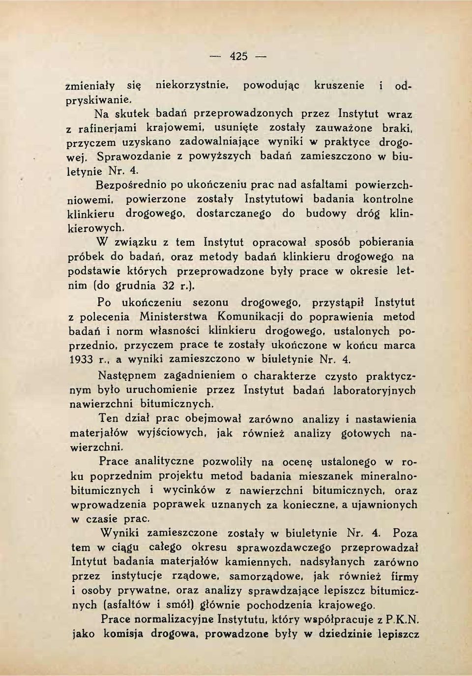 Sprawozdanie z powyższych badań zamieszczono w biuletynie Nr. 4.