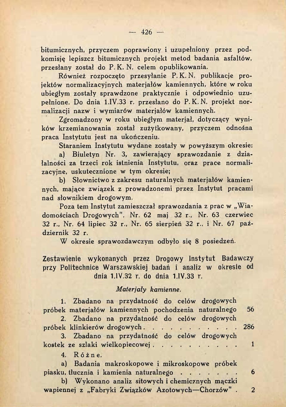 przesłano do P. K. N. projekt normalizacji nazw i wymiarów materjałów kamiennych.