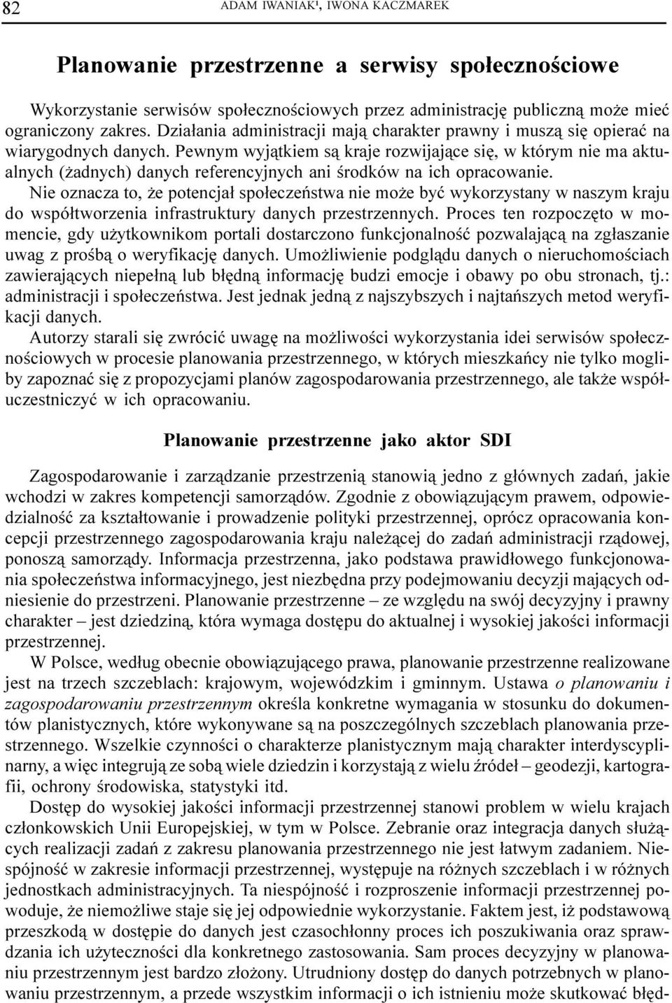Pewnym wyj¹tkiem s¹ kraje rozwijaj¹ce siê, w którym nie ma aktualnych ( adnych) danych referencyjnych ani œrodków na ich opracowanie.