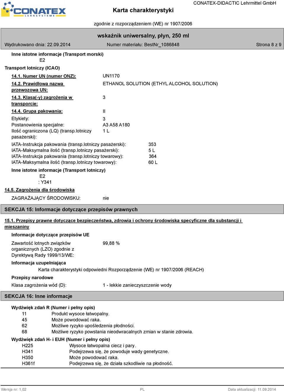 lotniczy pasażerski): ETHANOL SOLUTION (ETHYL ALCOHOL SOLUTION) II A A58 A180 1 L IATA-Instrukcja pakowania (transp.lotniczy pasażerski): IATA-Maksymalna ilość (transp.