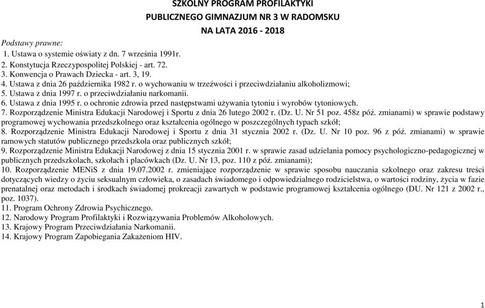 o przeciwdziałaniu narkomanii. 6. Ustawa z dnia 1995 r. o ochronie zdrowia przed następstwami używania tytoniu i wyrobów tytoniowych. 7.